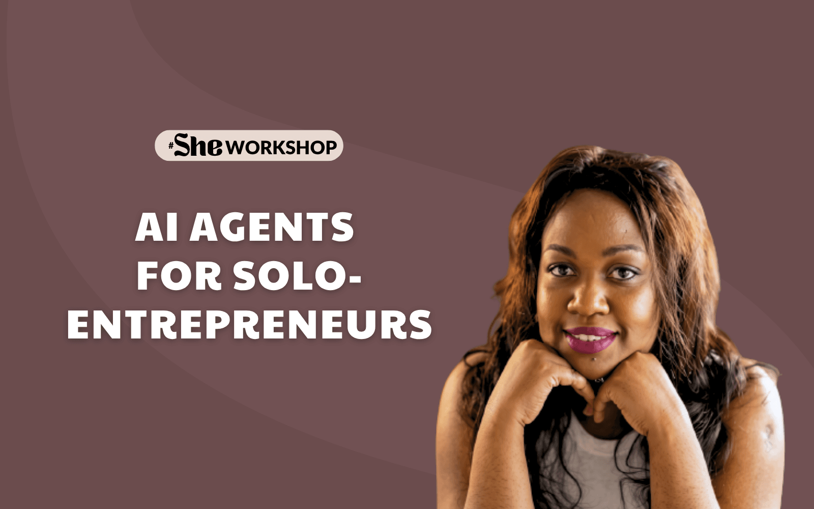 #SheWorkshop: AI agents for solo-entrepreneurs